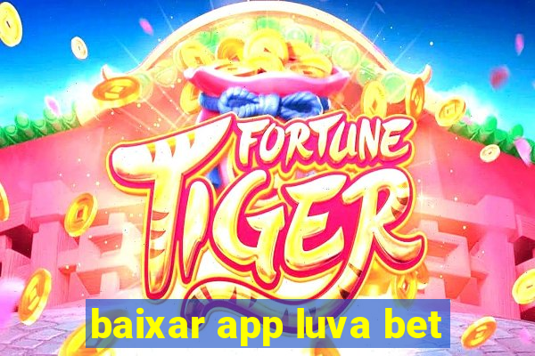 baixar app luva bet